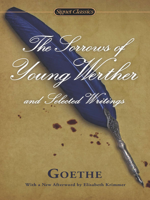 Title details for The Sorrows of Young Werther and Selected Writings by Johann Wolfgang von Goethe - Available